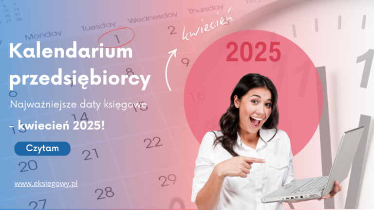 Kalendarium przedsiębiorcy — kwiecień 2025